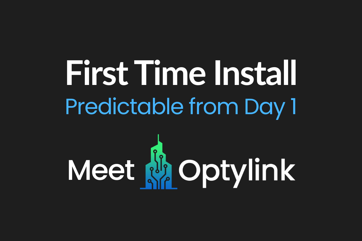 Optylink first-time install predictable from day one infrastructure deployment message